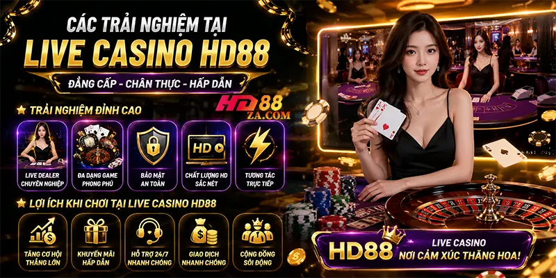 Các trải nghiệm tại live casino HD88 và lợi ích người chơi